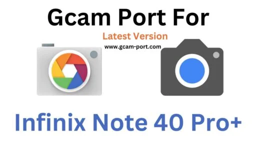 Infinix Note 40 Pro+ Gcam Port