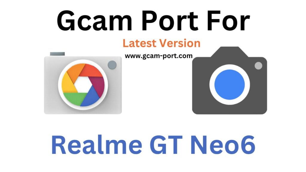 Realme GT Neo6 Gcam Port